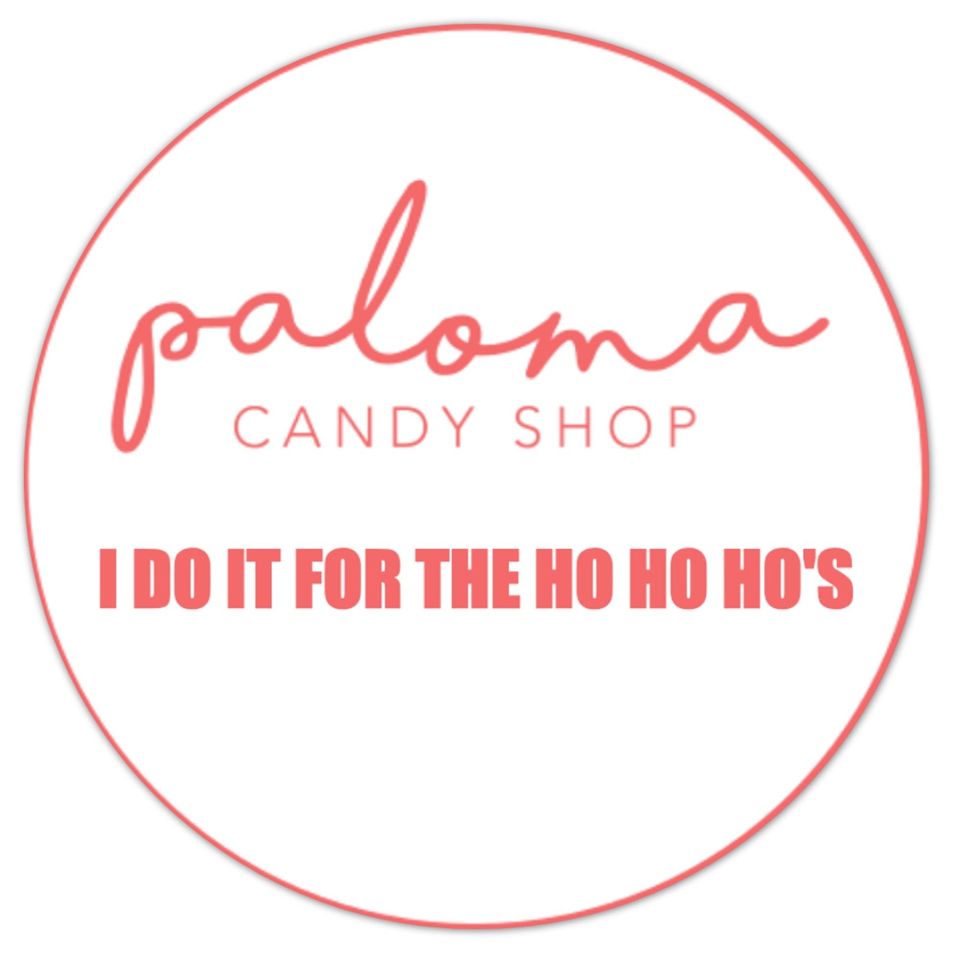 I do it for the HoHoHo's Mini - Paloma Candy Shop